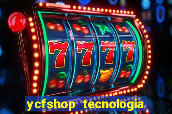 ycfshop tecnologia em ecommerce ltda jogos